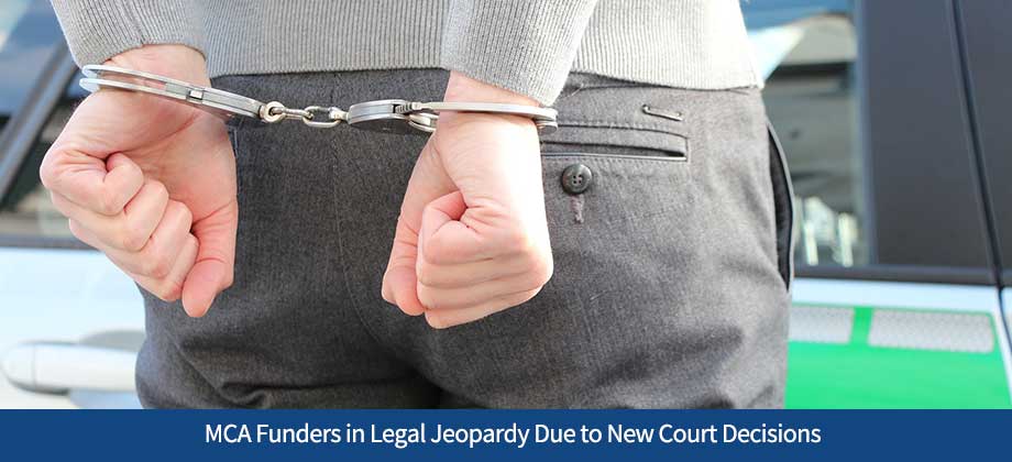 MCA Funders in Legal Jeopardy Due to New Court Decisions