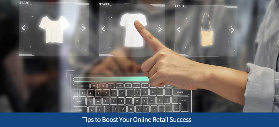 Tips to Boost Your Online Retail Success