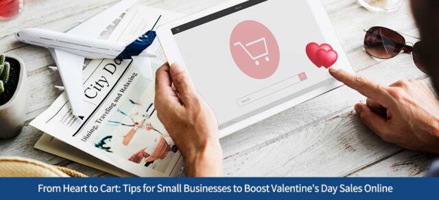 From Heart to Cart: Tips for Small Businesses to Boost Valentine's Day Sales Online