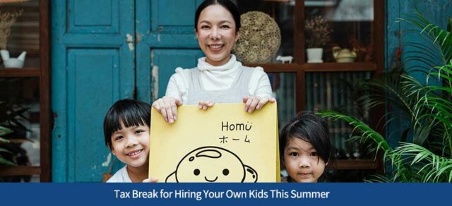 Tax Break for Hiring Your Own Kids This Summer