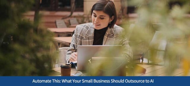 Automate This: What Your Small Business Should Outsource to AI
