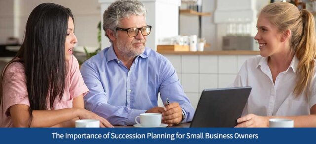 The Importance of Succession Planning for Small Business Owners