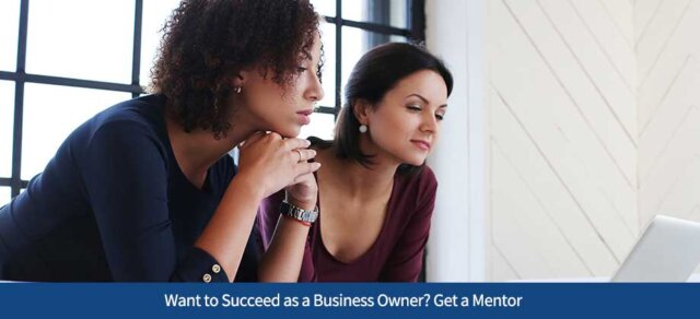 Want to Succeed as a Business Owner? Get a Mentor