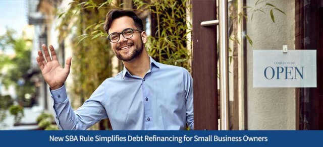 New SBA Rule Simplifies Debt Refinancing for Small Business Owners